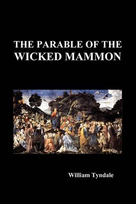 The Parable of the Wicked Mammon (Paperback) By William Tyndale