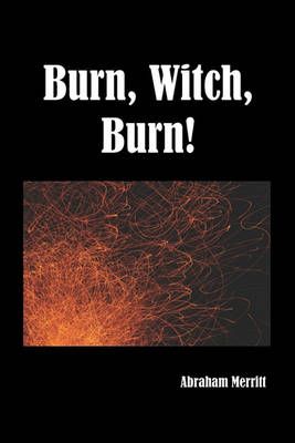 Burn Witch Burn! By Abraham Merritt 9781849025478 (Paperback)