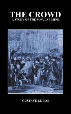The Crowd By Gustave Le Bon 9781849026154 (Hardback)