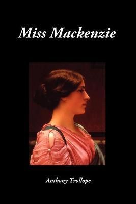Miss Mackenzie By Anthony Trollope 9781849029322 (Paperback)