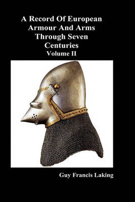 A Record of European Armour and Arms Through Seven Centuries