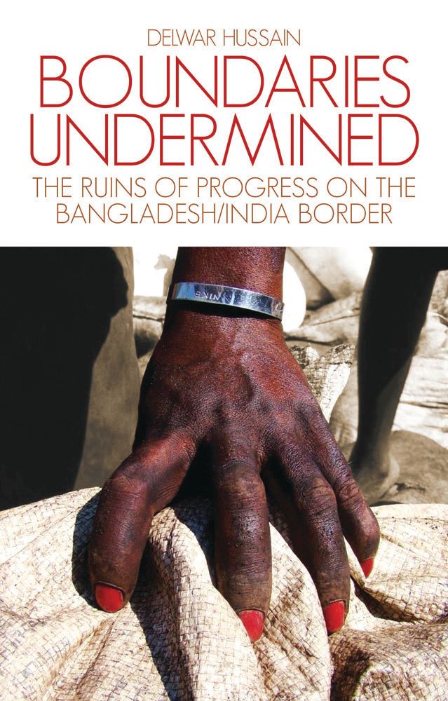 Boundaries Undermined By Delwar Hussain 9781849042321 (Hardback)