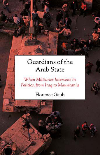 Guardians of the Arab State By Florence Gaub 9781849046480 (Hardback)