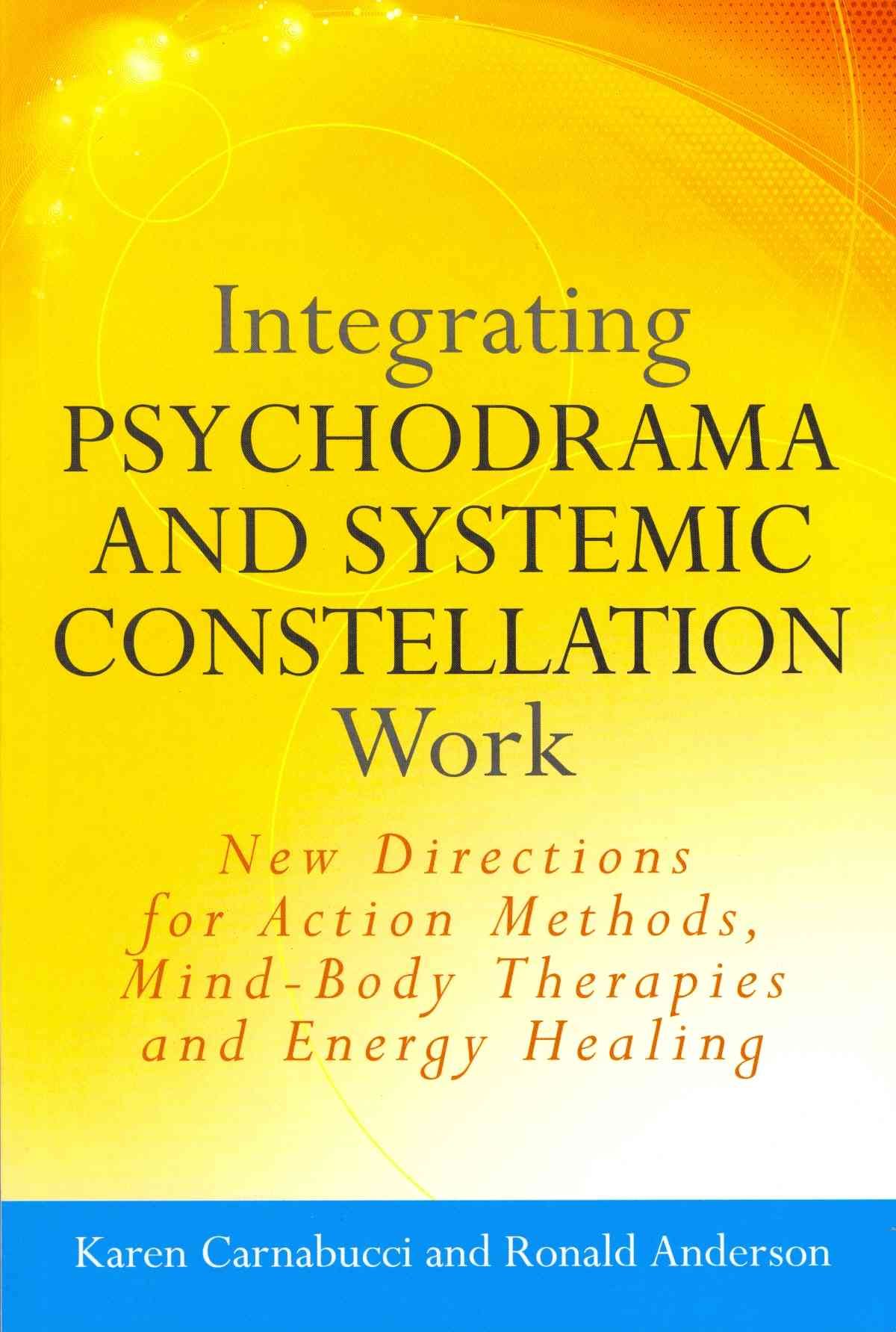 Integrating Psychodrama and Systemic Constellation Work 9781849058544