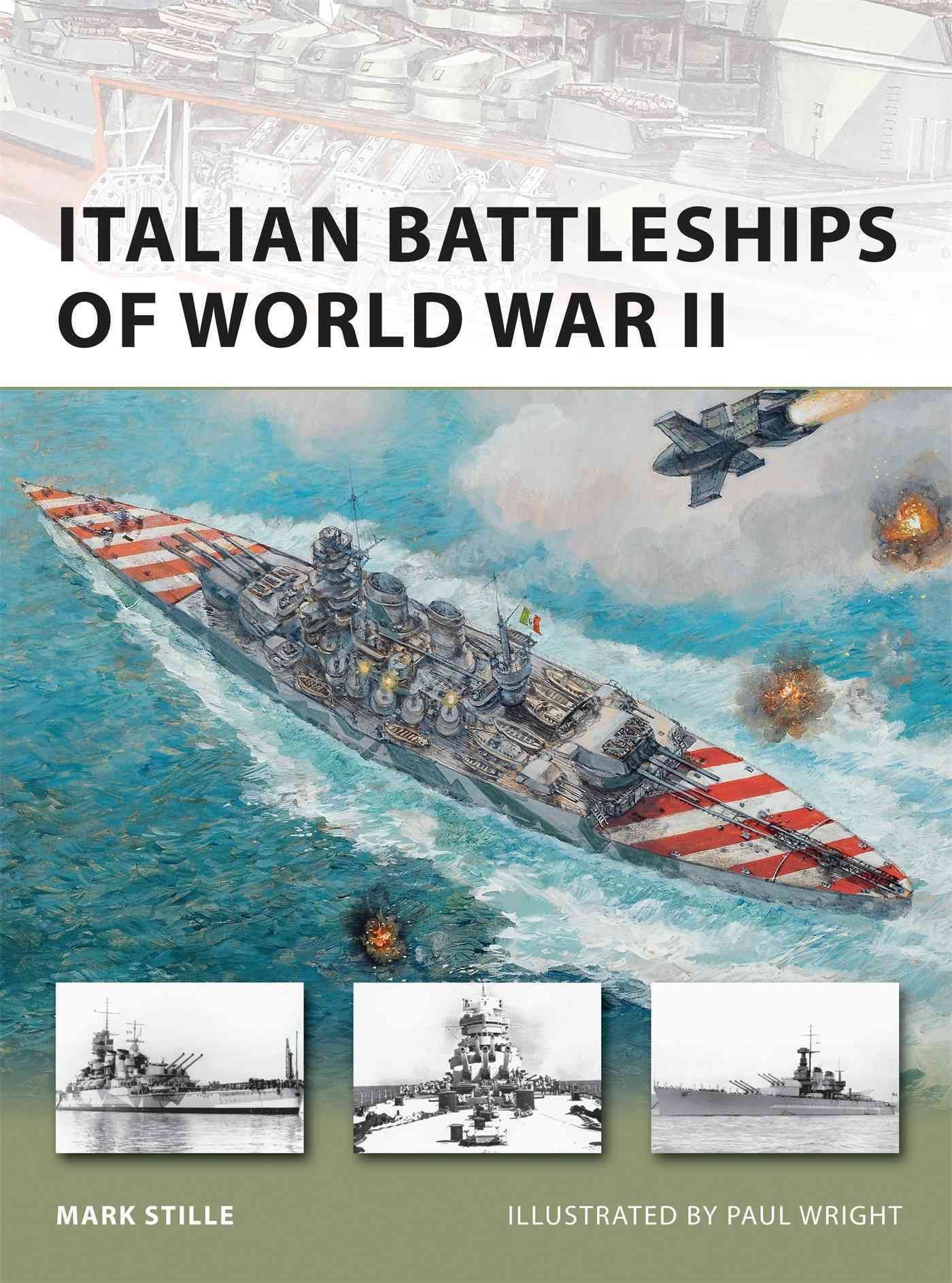 Italian Battleships of World War II By Mark Stille, Paul Wright