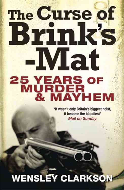 The Curse of Brink's-Mat By Wensley Clarkson 9781849163071 (Paperback)