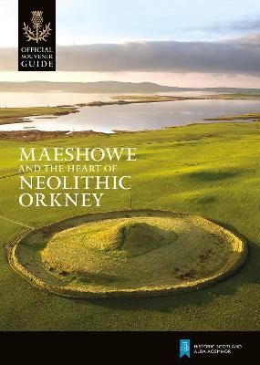 Maeshowe and the Heart of Neolithic Orkney 9781849172479 (Paperback)