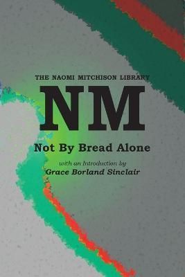 Not By Bread Alone By Mitchison, Naomi 9781849210515 (Paperback)