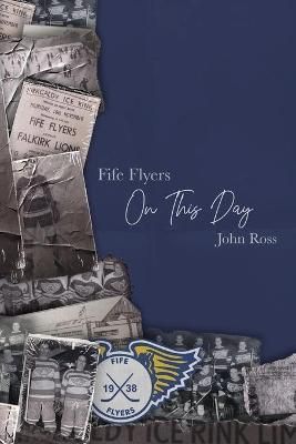 Fife Flyers On This Day By Ross 9781849212281 (Paperback)