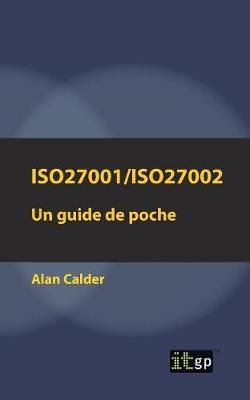 ISO27001/ISO27002: Un guide de poche By Calder, Alan 9781849289047