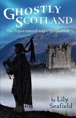 GHOSTLY SCOTLAND By Lily Seafield 9781849345484 (Paperback)