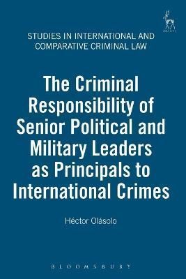 Criminal Responsibility of Senior Political and Military Leaders as Principals to International Crimes