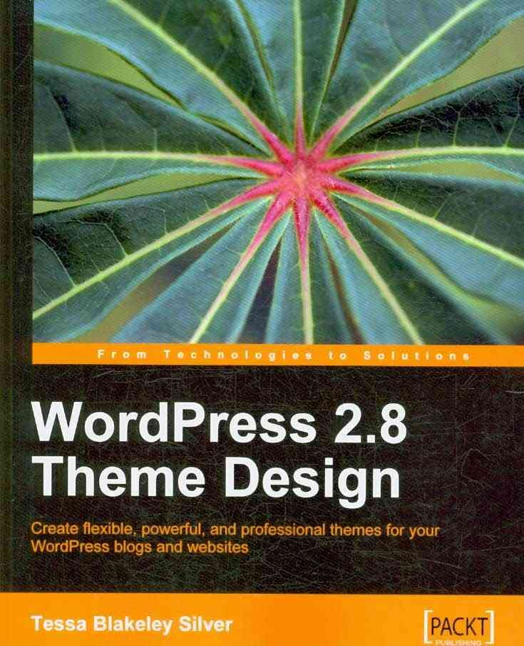 Wordpress 2.8 Theme Design By Silver, Tessa Blakeley 9781849510080