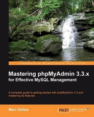 Mastering Phpmyadmin 3.3.X for Effective MySQL Management (Paperback)