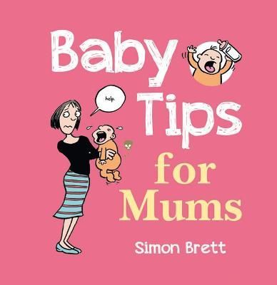 Baby Tips for Mums By Simon Brett 9781849532822 (Hardback)