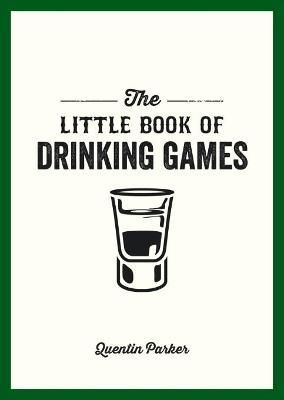 The Little Book of Drinking Games By Quentin Parker 9781849535861