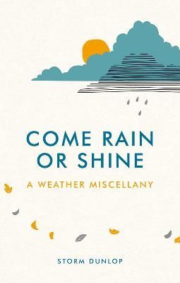 Come Rain or Shine By Storm Dunlop 9781849537186 (Hardback)