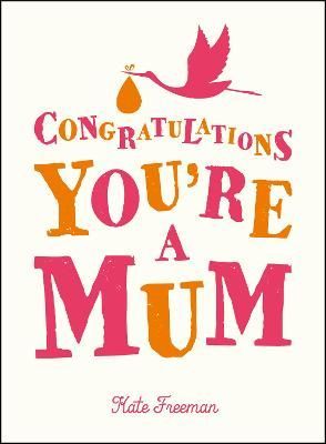 Congratulations You're a Mum By Kate Freeman 9781849537469 (Hardback)