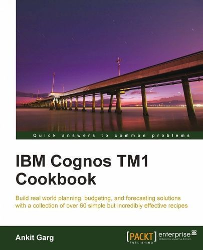 IBM Cognos TM1 Cookbook By Ankit Garg 9781849682107 (Paperback)