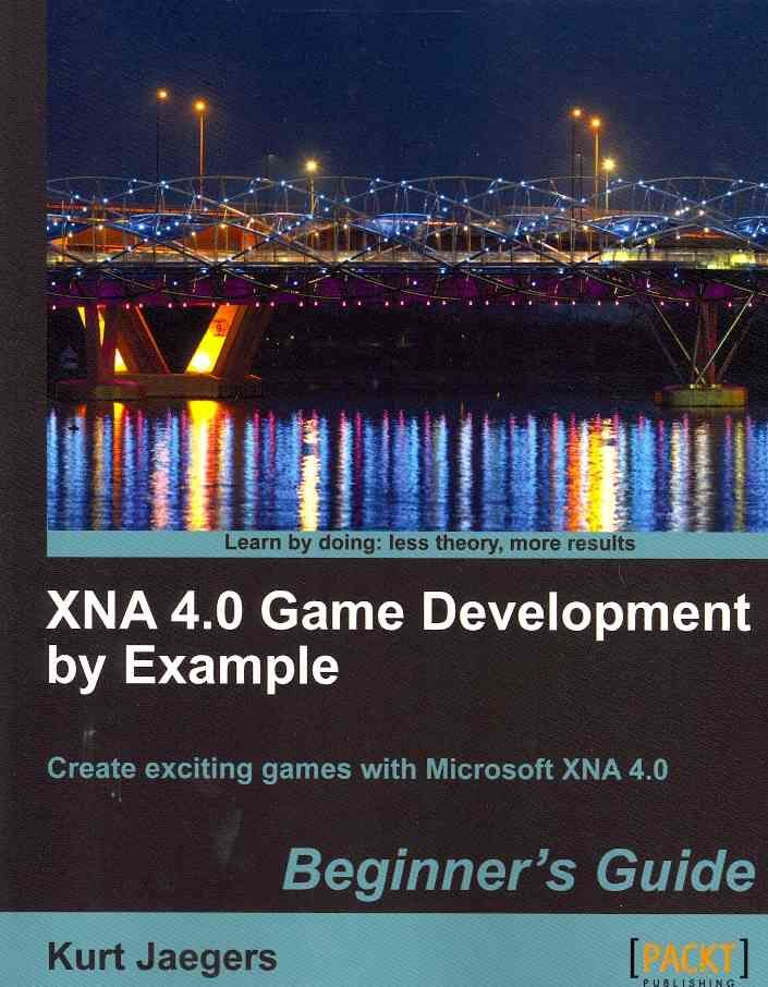 XNA 4.0 Game Development by Example: Beginner's Guide By Kurt Jaegers