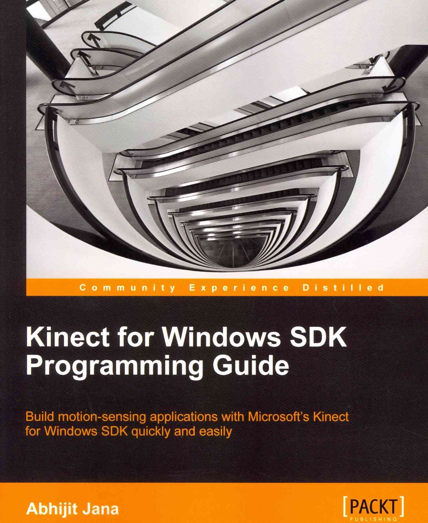 Kinect for Windows SDK Programming Guide By Abhijit Jana 9781849692380