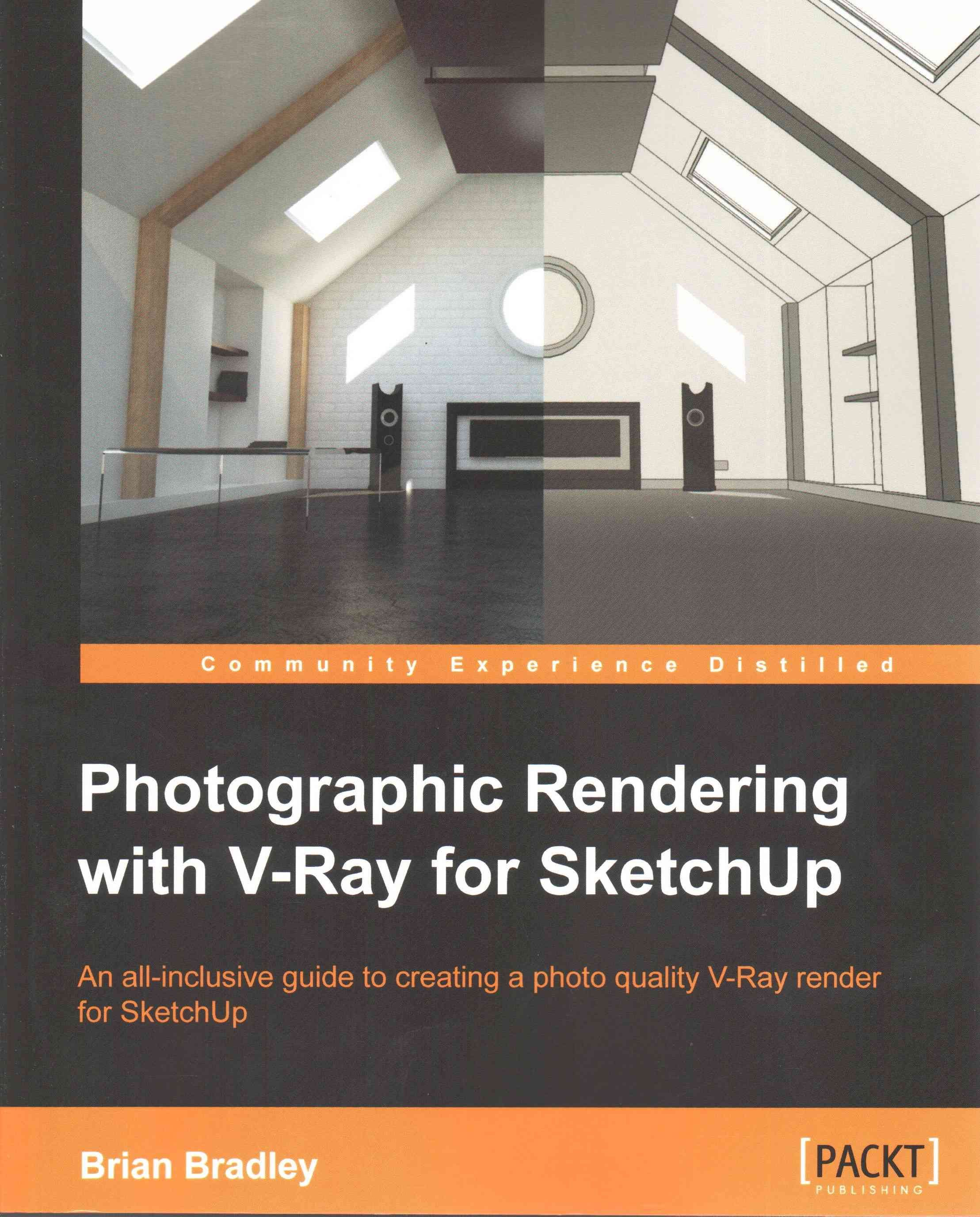 Photographic Rendering with VRay for SketchUp By Brian Bradley