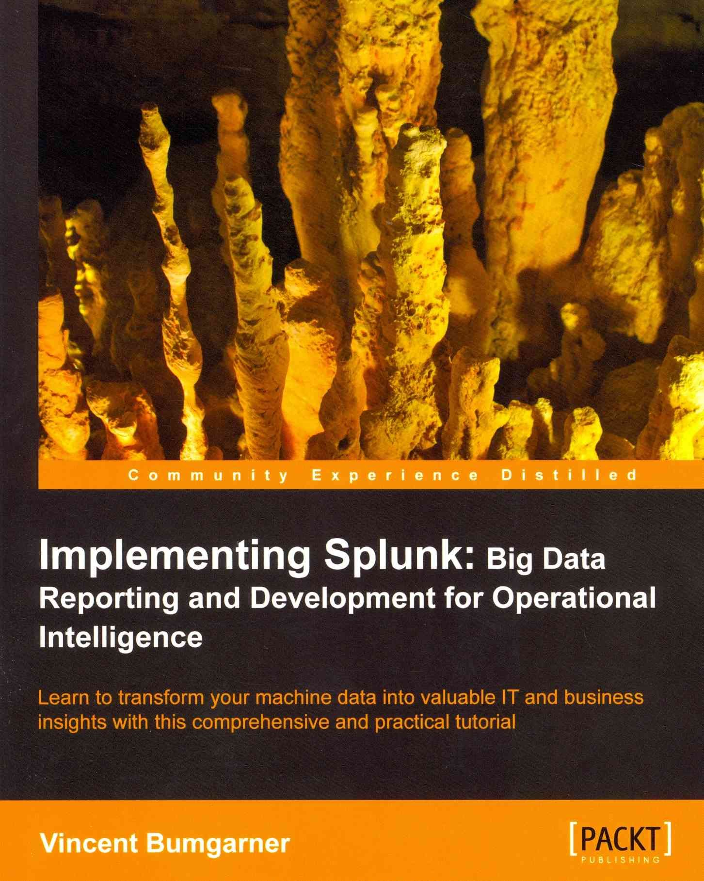 Implementing Splunk: Big Data Reporting and Development for Operational Intelligence