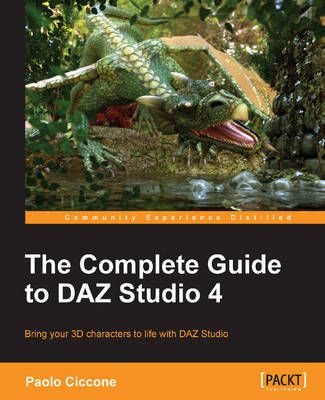 The Complete Guide to Daz Studio 4 By Ciccone, Paolo 9781849694087