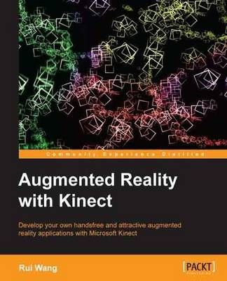 Augmented Reality with Kinect By Rui Wang 9781849694384 (Paperback)