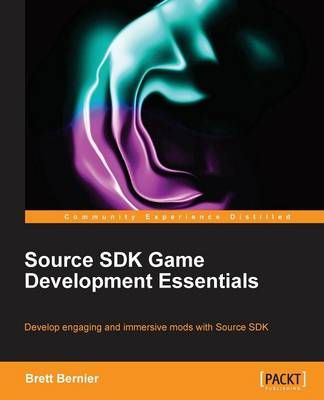 Source SDK Game Development Essentials By Brett Bernier 9781849695923