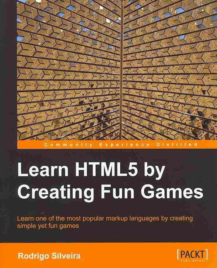 Learning HTML5 by Creating Fun Games By Rodrigo Silveira 9781849696029