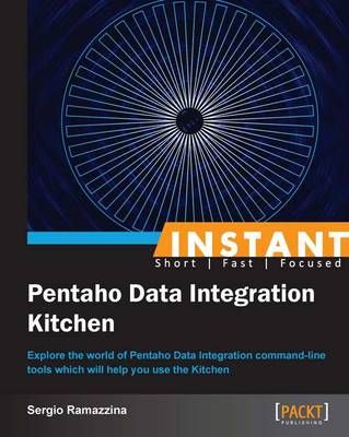 Instant Pentaho Data Integration Kitchen By Sergio Ramazzina