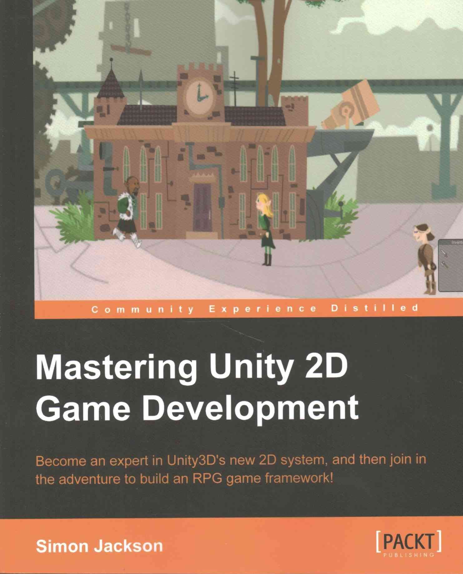 Mastering Unity 2D Game Development By Simon Jackson 9781849697347