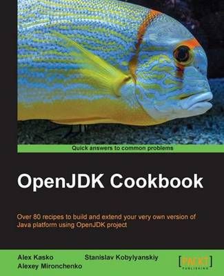 OpenJDK Cookbook By Alex Kasko 9781849698405 (Paperback)
