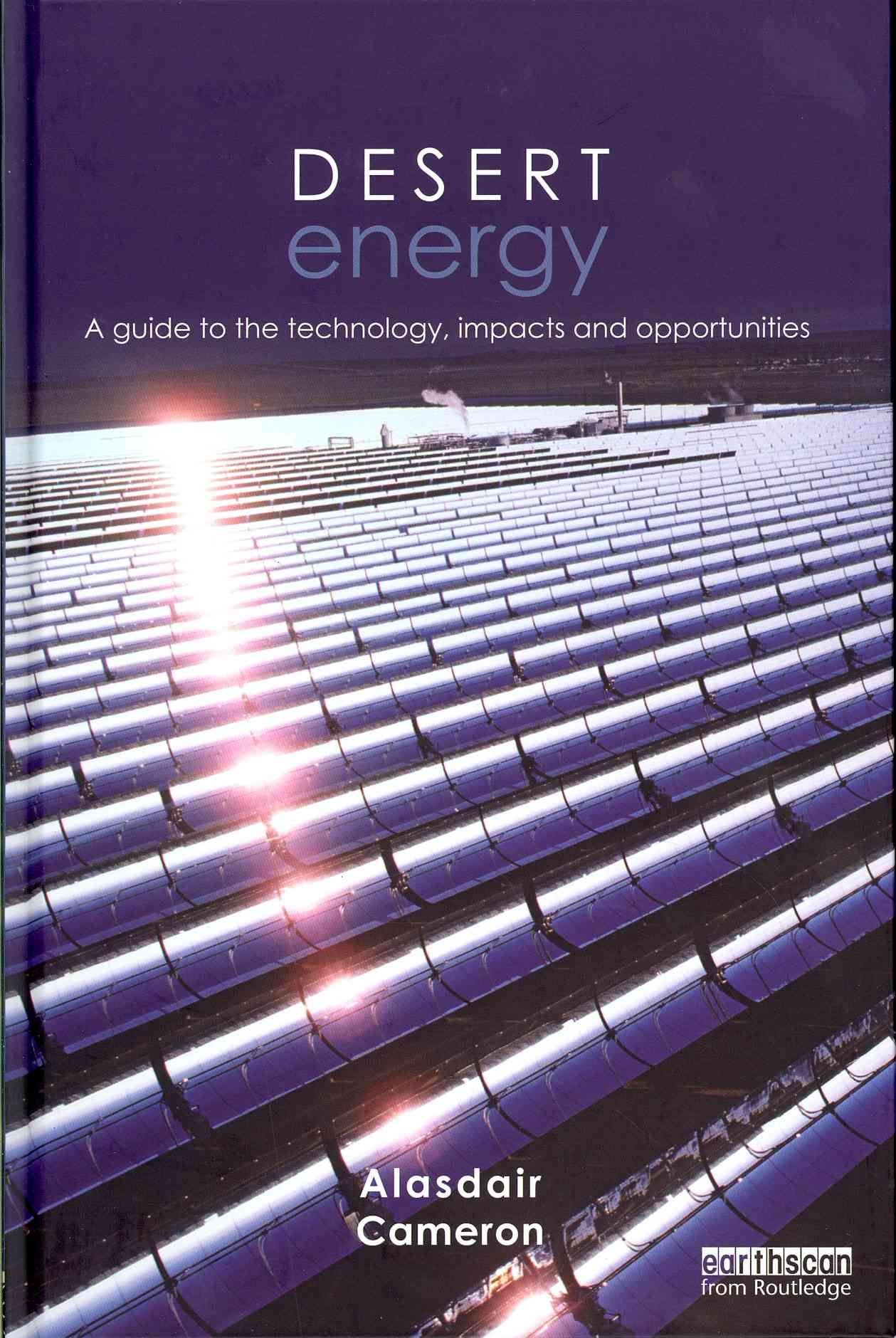 Desert Energy: A Guide to the Technology, Impacts and Opportunities
