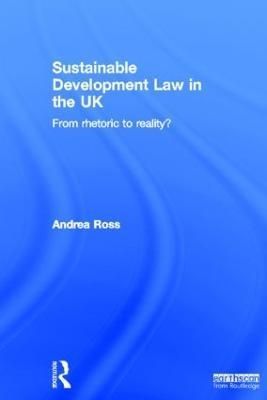 Sustainable Development Law in the UK: From Rhetoric to Reality?