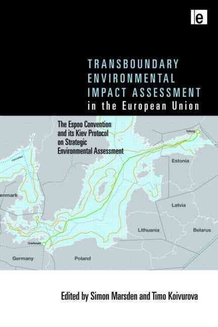 Transboundary Environmental Impact Assessment in the European Union: The Espoo Convention and its Kiev Protocol on Strategic Environmental Assessment
