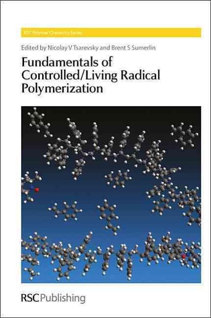 Fundamentals of Controlled/living Radical Polymerization 9781849734257