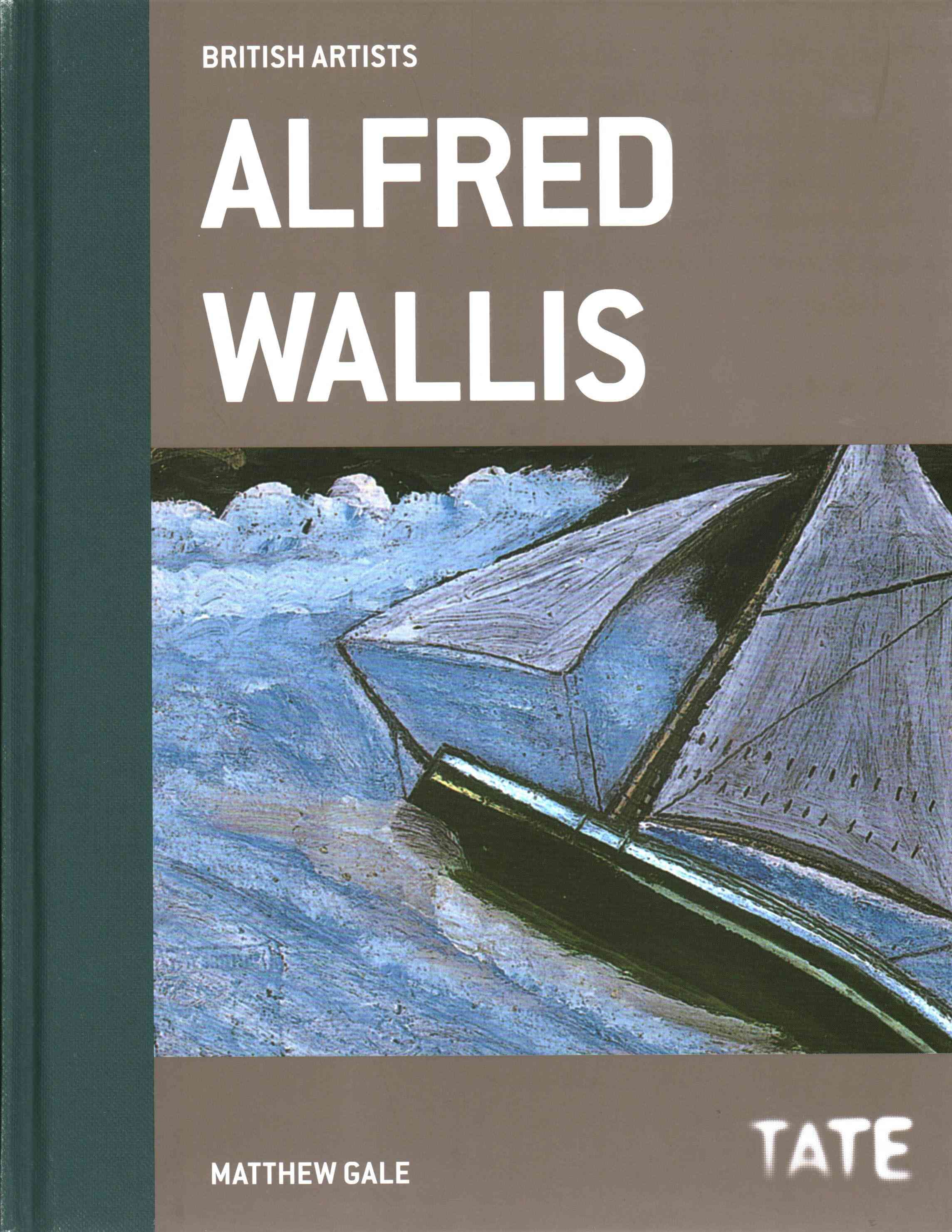 British Artists: Alfred Wallis By Matthew Gale 9781849762731