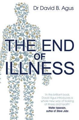 The End of Illness By David B. Agus, Kristin Loberg 9781849839167