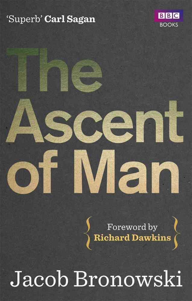 The Ascent of Man By Jacob Bronowski 9781849901154 (Paperback)