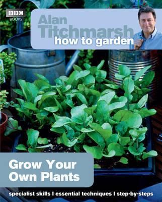Grow Your Own Plants By Alan Titchmarsh 9781849902229 (Paperback)