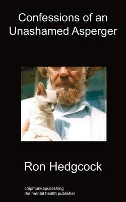 Confessions of an Unashamed Asperger By Ron Hedgcock 9781849913942