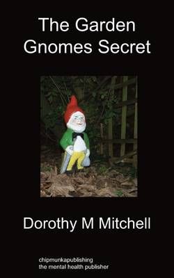 The Garden Gnomes Secret By Dorothy M Mitchell 9781849913997