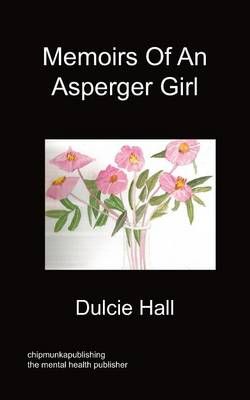 Memoirs Of An Asperger Girl By Dulcie Hall 9781849916905 (Paperback)