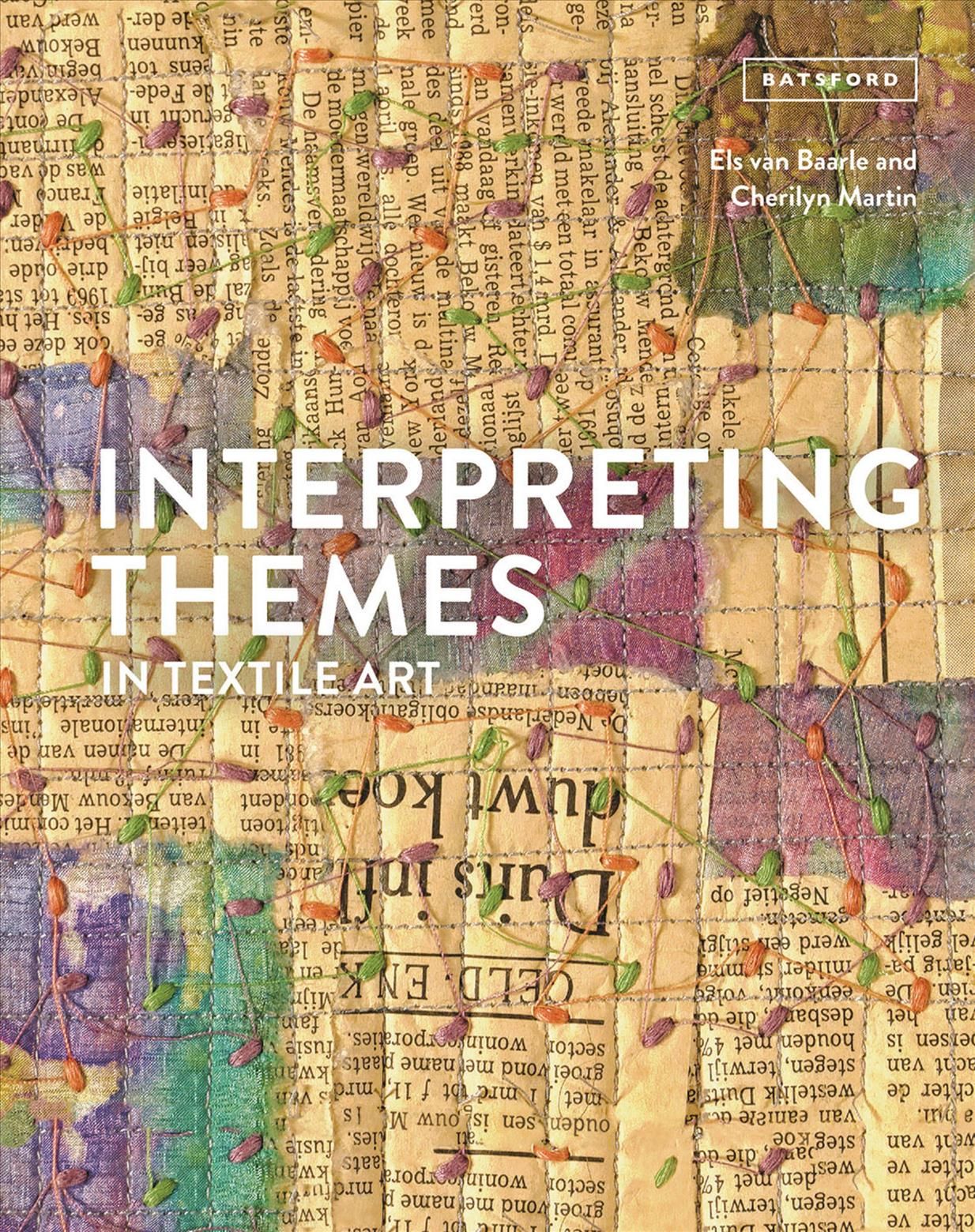 Interpreting Themes in Textile Art By Els van Baarle 9781849944366