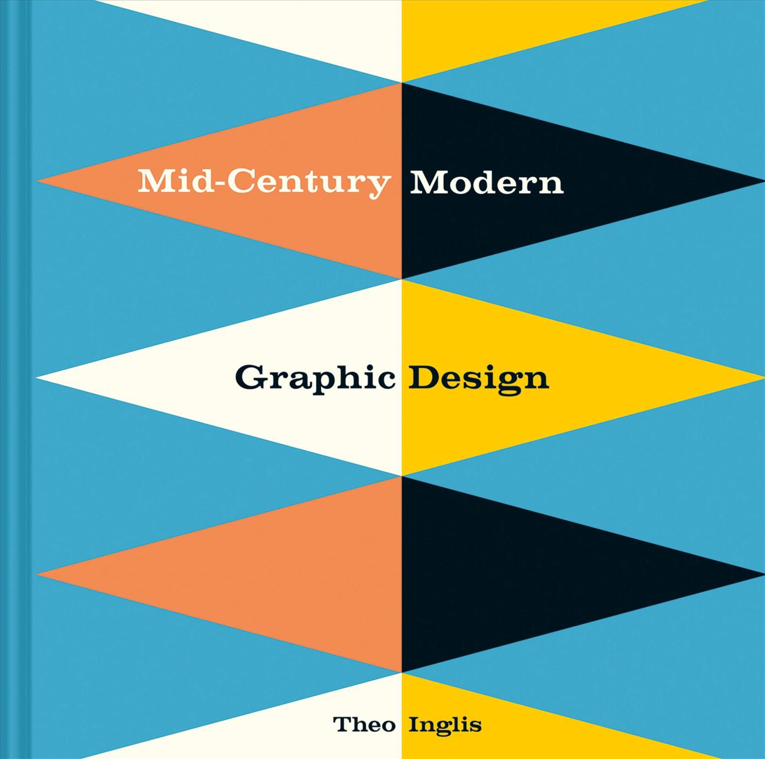 Mid-Century Modern Graphic Design By Theo Inglis 9781849944823