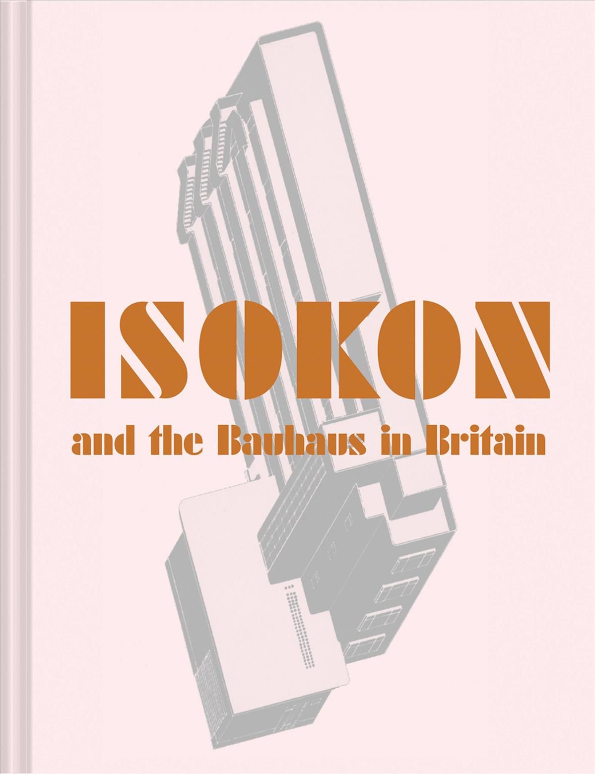 Isokon and the Bauhaus in Britain By Leyla Daybelge 9781849944915