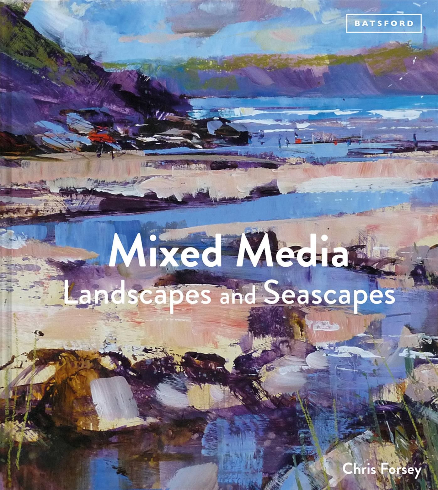 Mixed Media Landscapes and Seascapes By Chris Forsey 9781849945356
