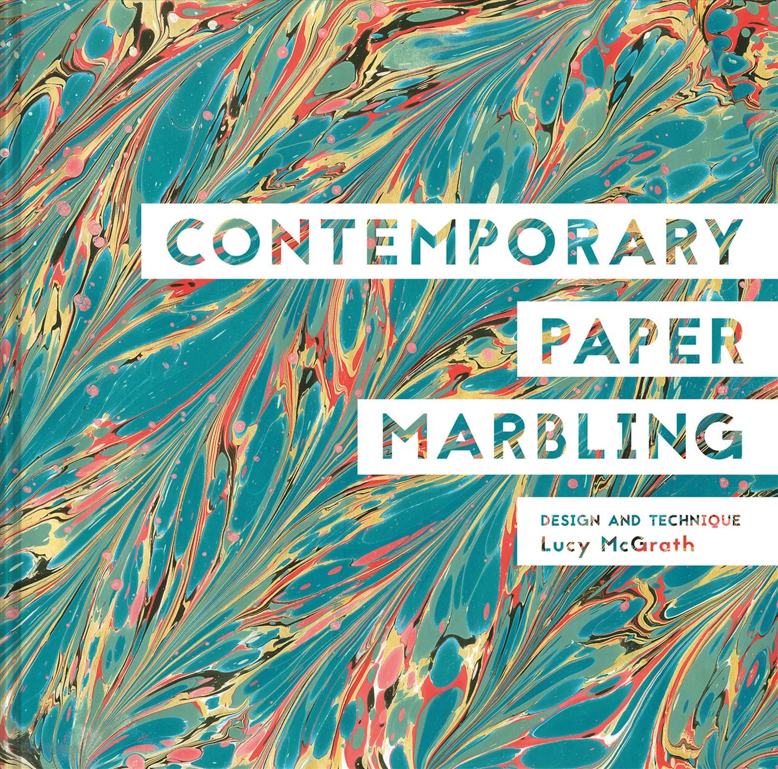 Contemporary Paper Marbling By Lucy McGrath 9781849945530 (Hardback)